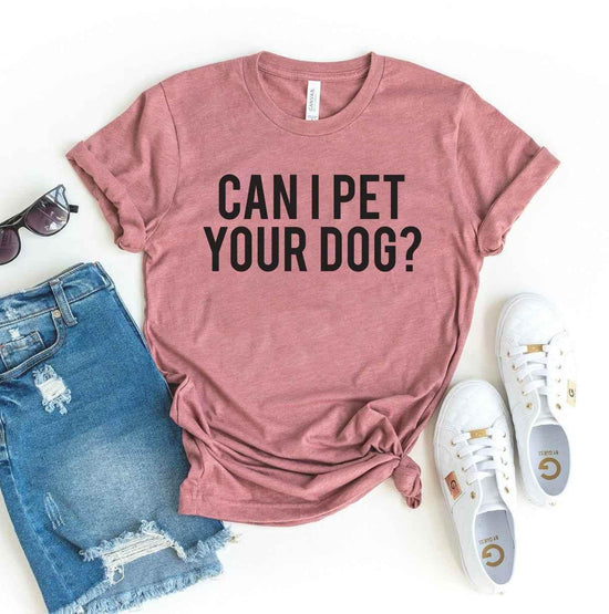 Can I Pet Your Dog T-shirt - GiFTiFY